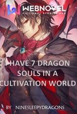 I Have Seven Dragon Souls In a cultivation world